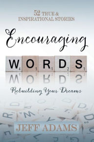 Title: Encouraging Words: Rebuilding Your Dreams, Author: Jeff Adams