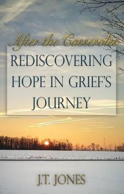 After the Casseroles: Rediscovering Hope in Grief's Journey