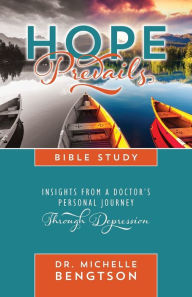 Title: Hope Prevails Bible Study: Insights from a Doctor's Personal Journey Through Depression, Author: Dr. Michelle Bengtson