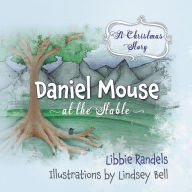 Title: A Christmas Story: Daniel Mouse at the Stable, Author: Butterpats