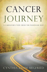 Title: Cancer Journey: A Caregiver's View from the Passenger Seat, Author: Rosedale