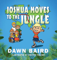 Title: Joshua Moves to the Jungle, Author: Dawn Baird