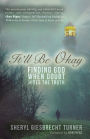 It'll Be Okay: Finding God When Doubt Hides the Truth