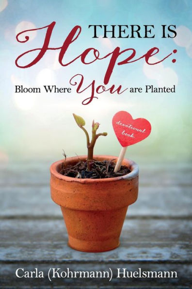 There is Hope: Bloom Where You are Planted