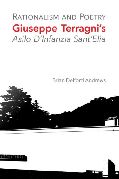 Rationalism and Poetry: Giuseppe Terragni's Asilo D'Infanzia Sant'Elia