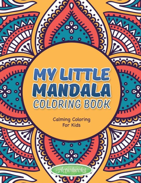 My Little Mandala Coloring Book - Calming Coloring For Kids