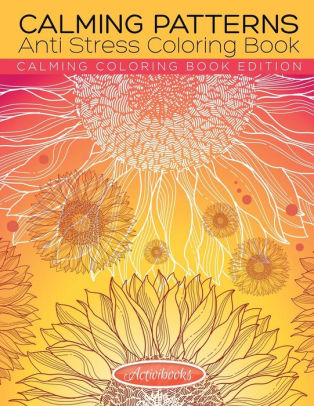 Calming Patterns Anti Stress Coloring Book - Calming Coloring Book