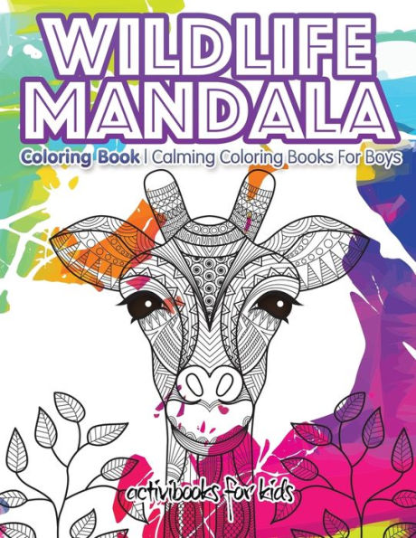 Wildlife Mandala Coloring Book: Calming Coloring Books For Boys