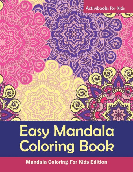 Easy Mandala Coloring Book: Mandala Coloring For Kids Edition