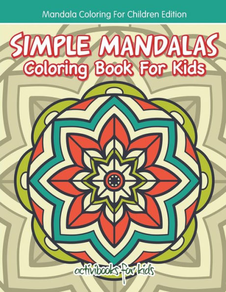 Simple Mandalas Coloring Book For Kids - Mandala Coloring For Children Edition