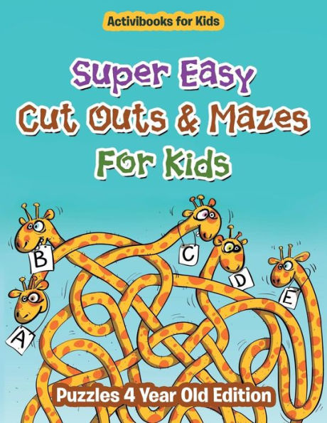 Super Easy Cut Outs & Mazes For Kids: Puzzles 4 Year Old Edition