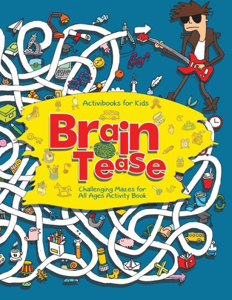 Brain Tease: Challenging Mazes for All Ages Activity Book