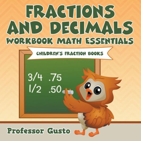 Fractions and Decimals Workbook Math Essentials: Children's Fraction Books