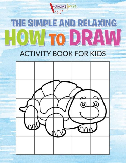 The Simple and Relaxing How to Draw Activity Book for Kids by ...