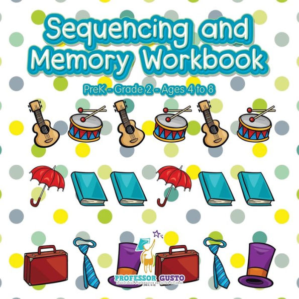 Sequencing and Memory Workbook PreK-Grade 2 - Ages 4 to 8