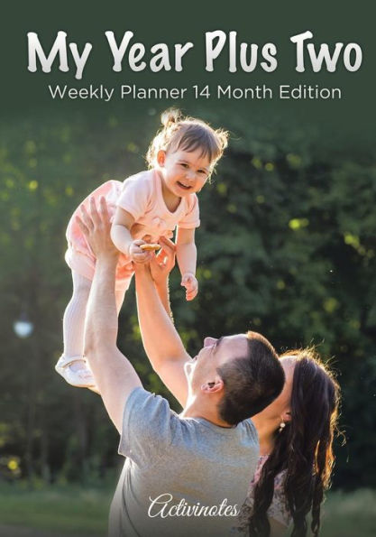 My Year Plus Two. Weekly Planner 14 Month Edition