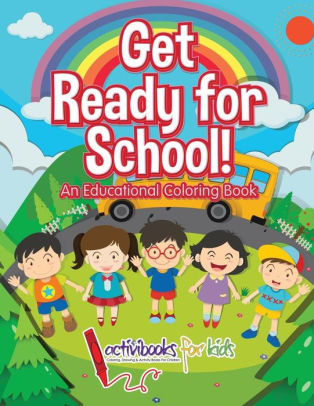 Get Ready For School An Educational Coloring Book By Activibooks For Kids Paperback Barnes Noble