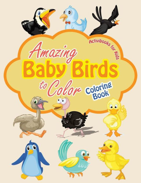 Amazing Baby Birds to Color Coloring Book