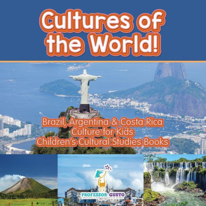 Cultures Of The World Brazil Argentina Amp Costa Rica