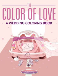 Title: The Color of Love - A Wedding Coloring Book, Author: Activibooks