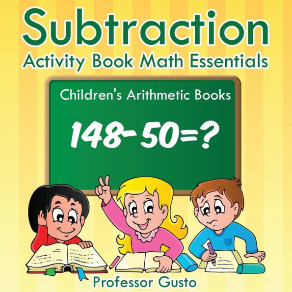 Subtraction Activity Book Math Essentials Children's Arithmetic Books
