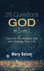 Title: 25 Questions God Asked: Discover the Answers that will Change Your Life, Author: Marc Desportes