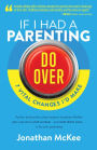 If I Had a Parenting Do-Over: 7 Vital Changes I'd Make