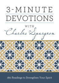 Title: 3-Minute Devotions with Charles Spurgeon: 180 Readings to Strengthen Your Spirit, Author: Barbour Books