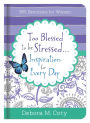 Too Blessed To Be Stressed. . .Inspiration for Every Day: 365 Devotions for Women