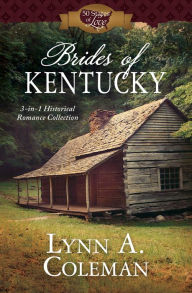 Title: Brides of Kentucky: 3-in-1 Historical Romance Collection, Author: Lynn A. Coleman