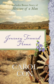 Title: Journey Toward Home: Also Includes Bonus Story of Measure of a Man, Author: Carol Cox