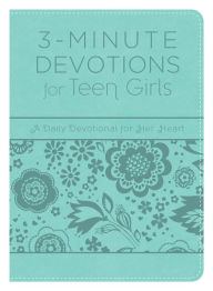 Title: 3-Minute Devotions for Teen Girls: A Daily Devotional for Her Heart, Author: Barbour Staff