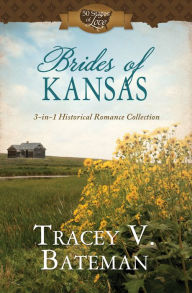 Title: Brides of Kansas: 3-in-1 Historical Romance Collection, Author: Tracey V. Bateman