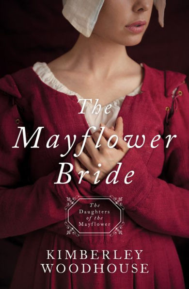 The Mayflower Bride (Daughters of the Mayflower Series #1)