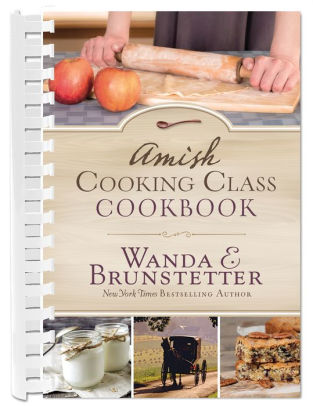 amish cooking class cookbook over 200 practical recipes for use in