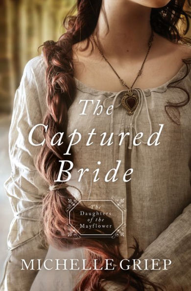 The Captured Bride (Daughters of the Mayflower Series #3)