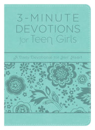 Title: 3-Minute Devotions for Teen Girls: A Daily Devotional for Her Heart, Author: Barbour Books