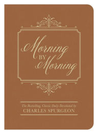 Title: Morning by Morning: The Bestselling Classic Daily Devotional, Author: Charles Spurgeon