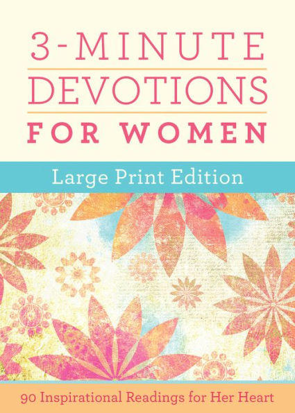 3-Minute Devotions for Women Large Print Edition: 90 Inspirational Readings for Her Heart