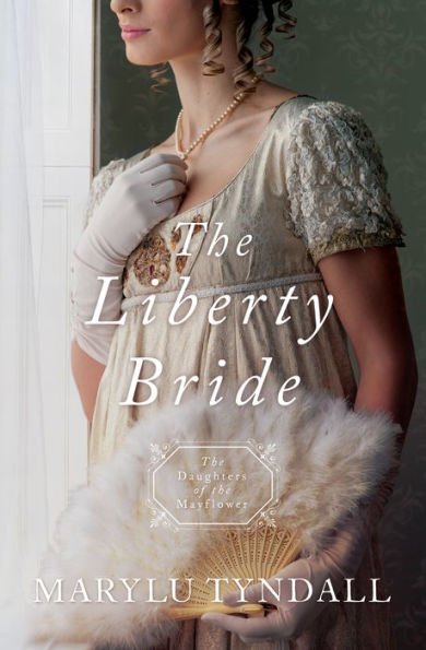 The Liberty Bride (Daughters of the Mayflower Series #6)