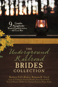 The Underground Railroad Brides Collection: 9 Couples Navigate the Road to Freedom Before the Civil War