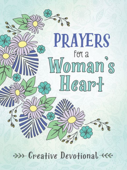 Prayers for a Woman's Heart Creative Devotional