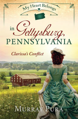 My Heart Belongs In Gettysburg Pennsylvania Clarissa S Conflict