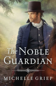 Download free textbook ebooks The Noble Guardian by Michelle Griep (English Edition)