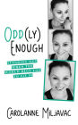 Odd(ly) Enough: Standing Out When the World Begs You to Fit In