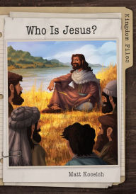 Title: Kingdom Files: Who Is Jesus?, Author: Matt Koceich
