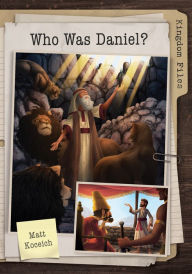 Title: Kingdom Files: Who Was Daniel?, Author: Matt Koceich