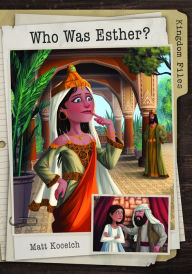 Title: Kingdom Files: Who Was Esther?, Author: Matt Koceich