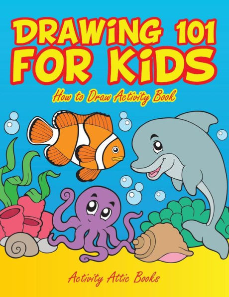 Drawing 101 for Kids: How to Draw Activity Book