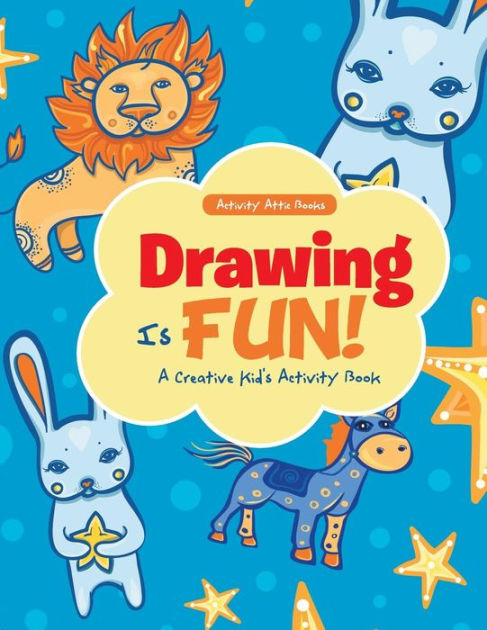 Drawing Is Fun! a Creative Kid's Activity Book by Activity Attic Books ...